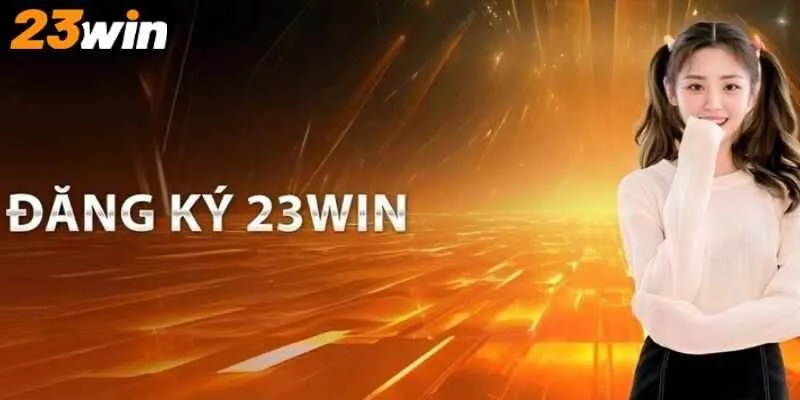 Hướng dẫn chỉ tiết cho hội viên các bước đăng ký 23Win