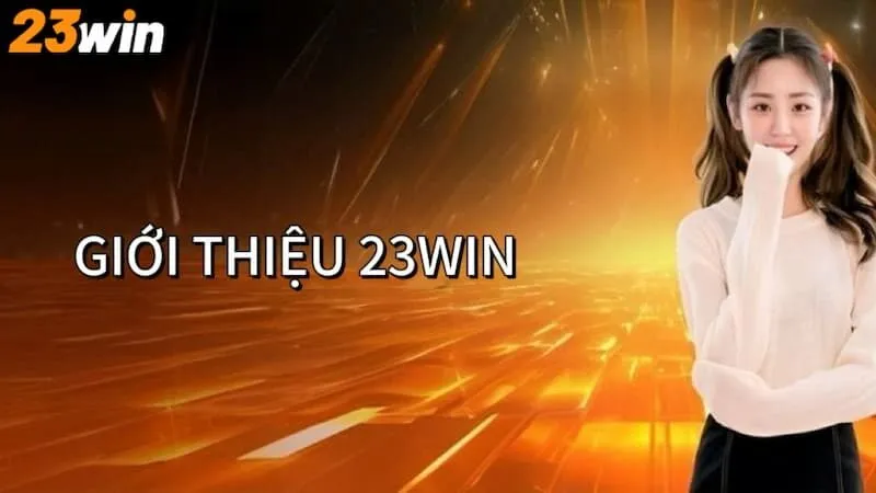Giới thiệu 23Win sở hữu những thế mạnh nào