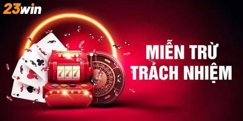 Mục đích của miễn trừ trách nhiệm tại 23Win